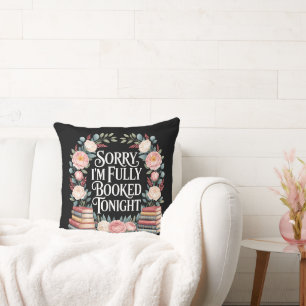 Sorry I'M Fully Booked Tonight Throw Pillow