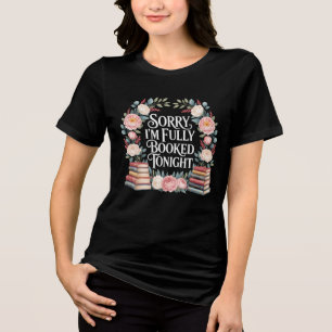 Sorry I'M Fully Booked Tonight Tri-Blend Shirt