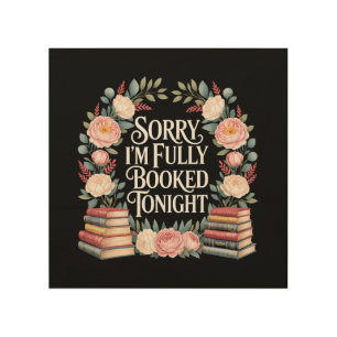 Sorry I'M Fully Booked Tonight Wood Wall Art