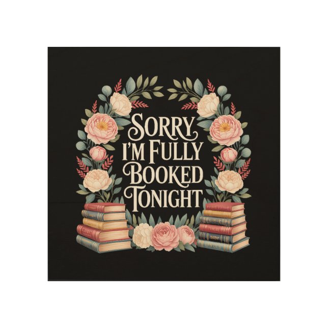 Sorry I'M Fully Booked Tonight Wood Wall Art (Front)