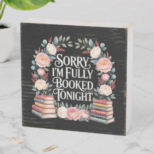 Sorry I'M Fully Booked Tonight Wooden Box Sign