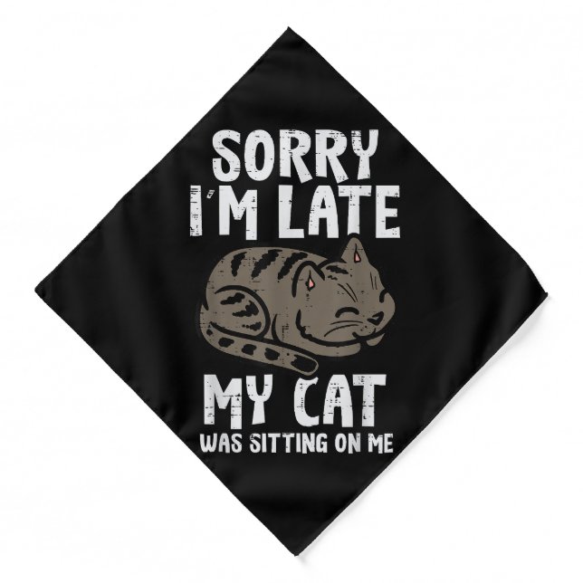 Sorry Im Late Cat Sitting On Me Funny Pet Bandana (Front)