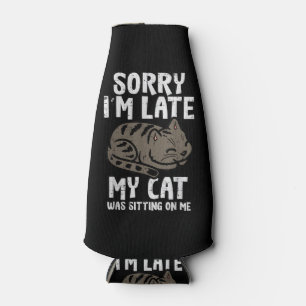 Sorry Im Late Cat Sitting On Me Funny Pet Bottle Cooler