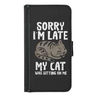 Sorry Im Late Cat Sitting On Me Funny Pet Samsung Galaxy S5 Wallet Case