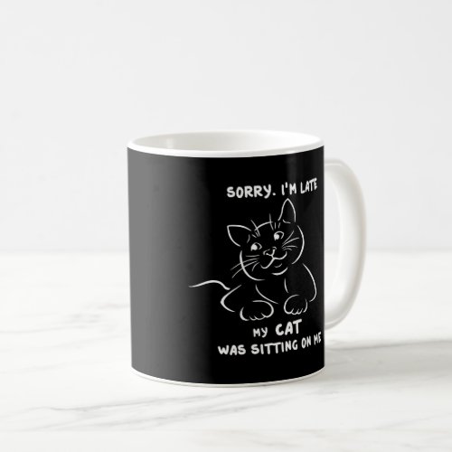 Sorry Im Late Coffee Mug