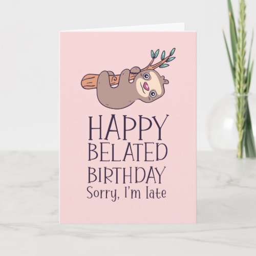 Sorry Im Late Cute Sloth Funny Belated Birthday Card