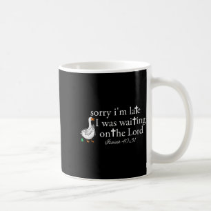 Sorry I'm Late Funny Goose Christian Bible Verse F Coffee Mug