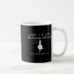 Sorry I'm Late Funny Goose Christian Bible Verse F Coffee Mug