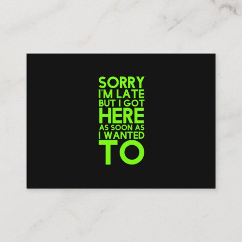 Sorry Im late funny sarcastic humor quotes jokes Business Card