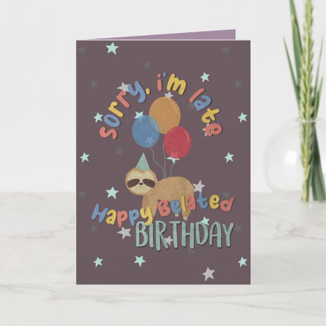 Sorry I'm Late. Happy Belated Birthday Card (Front)