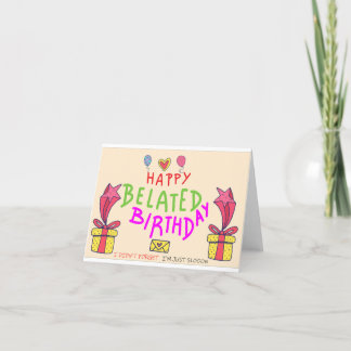 Sorry I'm Late. Happy Belated Birthday Thank You Card