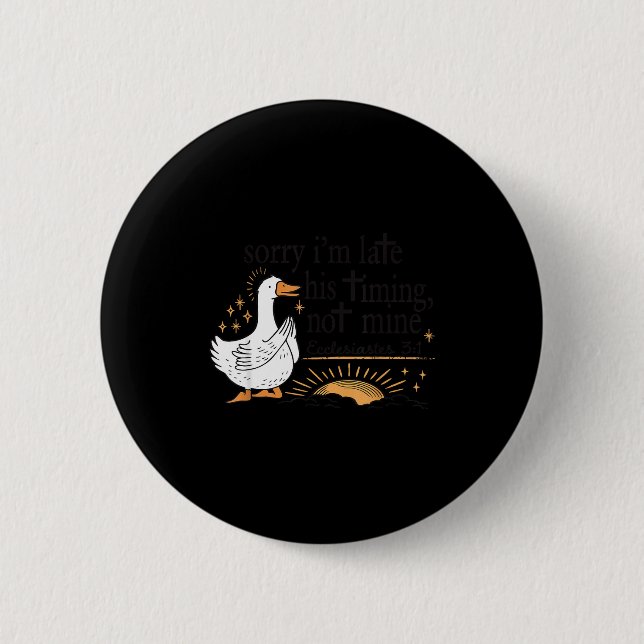 Sorry Im Late His Timing Not Mine Christian Silly  Button (Front)