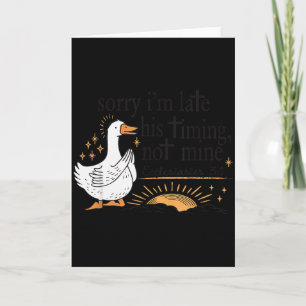 Sorry Im Late His Timing Not Mine Christian Silly Card