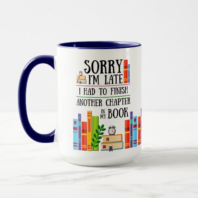 Sorry I'm Late I Had to Finish My Book Mug (Left)