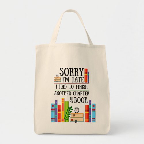 Sorry Im Late I Had To Finish My Book Tote Bag