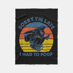 Sorry I'm Late I Had To Op Toilet Fleece Blanket