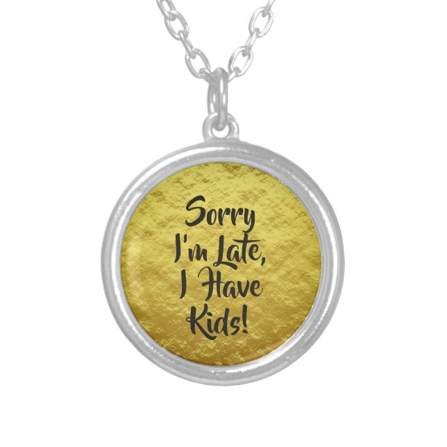 Sorry I'm Late, I Have Kids! Yellow  Silver Plated Necklace (Front)