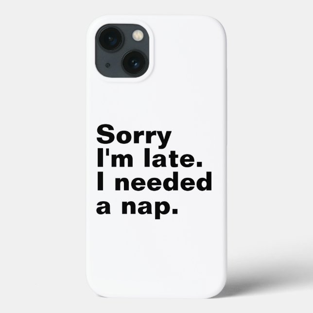 Sorry I'm late. I needed a nap. Case-Mate iPhone Case (Back)