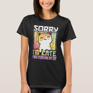 Sorry I'm Late I Saw A Cat Orange And White Kitt T-Shirt