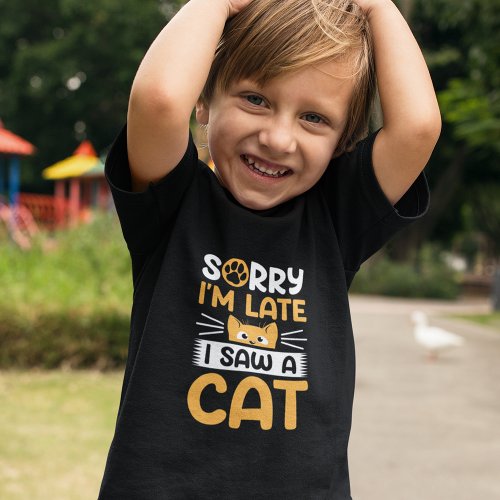 Sorry Im Late I Saw A Cat Toddler T_shirt