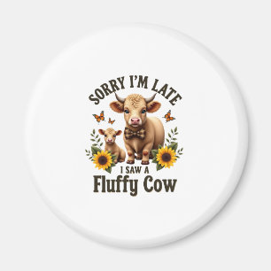 Sorry Im Late I Saw A Fluffy Cow Vintage Highland Magnet