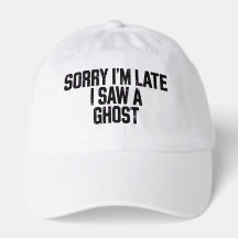 Sorry Im Late I Saw A Ghost - Funny Hallowee