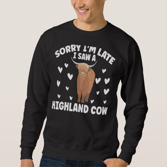 Sorry I'M Late I Saw A Highland Cow Scotland Sweatshirt (Front)