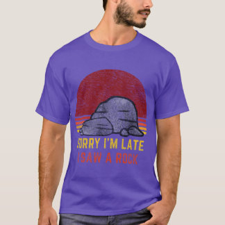 Sorry Im Late I Saw a Rock friends T-Shirt