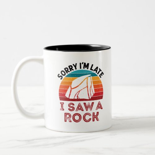 Sorry Im Late I Saw a Rock Rockhound Collector Two_Tone Coffee Mug