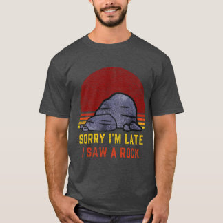 Sorry Im Late I Saw a Rock vintage T-Shirt