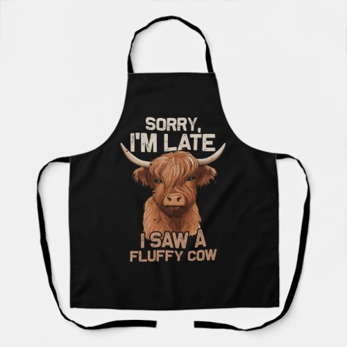 Sorry Im Late I Saw Fluffy Cow Scottish Highland C Apron