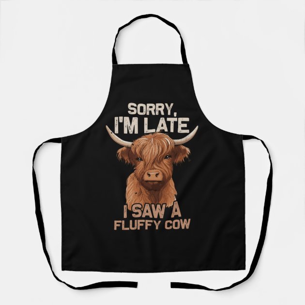 Funny Highland Cow \"Sorry I'm Late I Saw A Fluffy Cow...