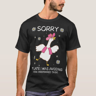 Sorry Im Late I Was Avoiding Non-Preferred Tasks T-Shirt