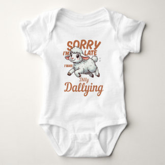 Sorry I'm Late I was Dilly Dallying Baby Bodysuit