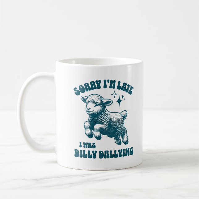 Sorry I'm Late I Was Dilly Dallying Cute Sheep Coffee Mug (Left)