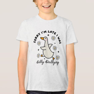Sorry Im Late I Was Dilly Dallying Goose Tri-Blend Shirt