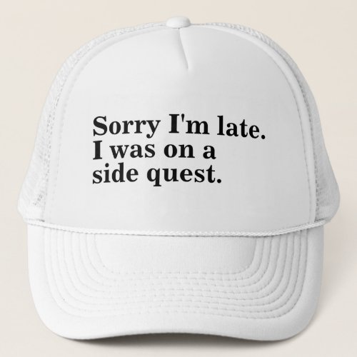 Sorry Im late I was on a side quest gamer gaming Trucker Hat