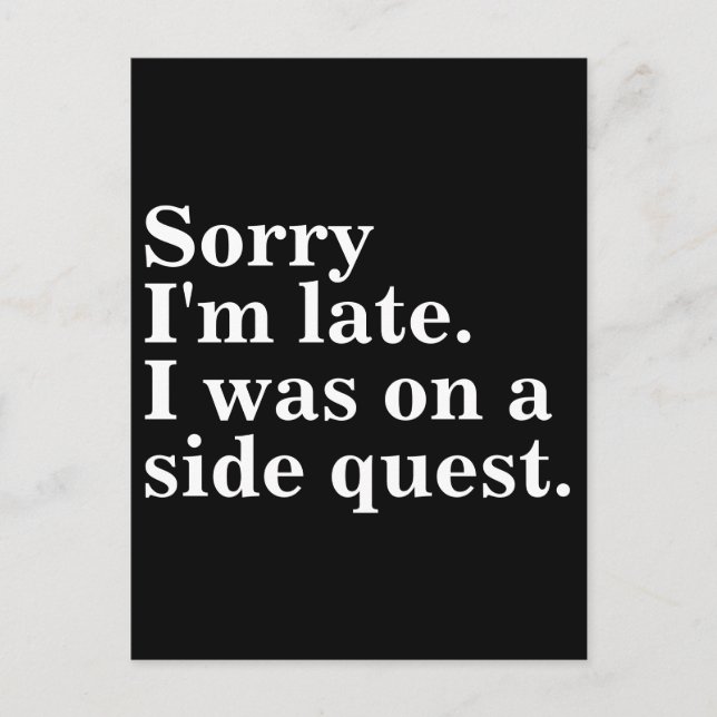Sorry I'm late. I was on a side quest.gaming gamer Postcard (Front)