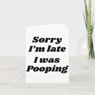 Sorry I'm Late I Was Ong  Card