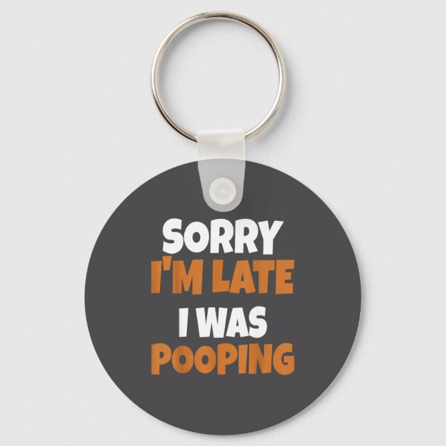 Sorry I'm Late I Was Ong Funny Saying  Keychain (Front)