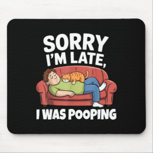 Sorry I'm Late I Was Ong Funny Saying  Mouse Pad