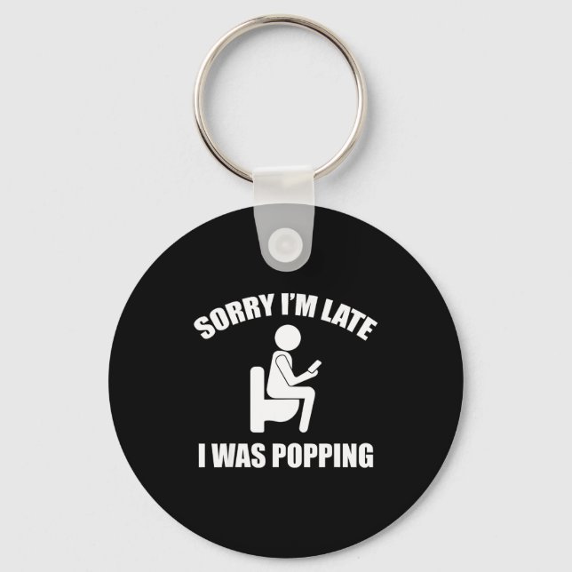 Sorry I'm Late I Was Ong Funny Sayings  Keychain (Front)