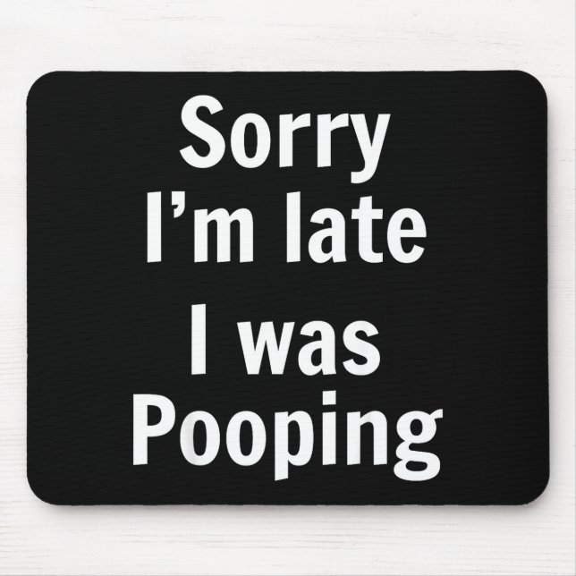 Sorry I'm Late I Was Ong  Mouse Pad (Front)