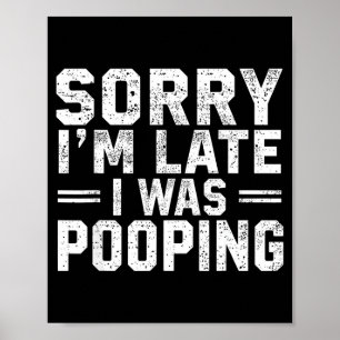 Sorry I'm Late I Was Ong Poster