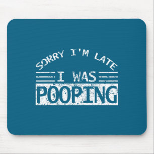Sorry I'm Late I Was Ong Sarcastic Quote  Mouse Pad