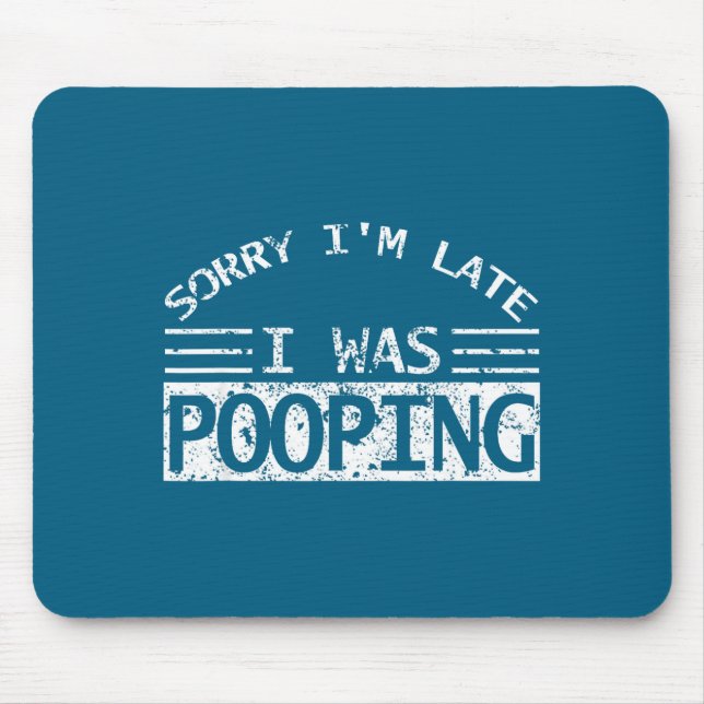 Sorry I'm Late I Was Ong Sarcastic Quote  Mouse Pad (Front)