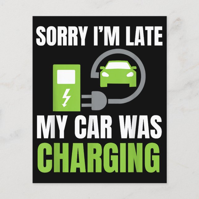 Sorry I'm Late My Car Was Charging a Funny EV Elec (Front)