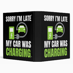 Sorry I'm Late My Car Was Charging a Funny EV Elec 3 Ring Binder