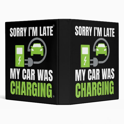 Sorry Im Late My Car Was Charging a Funny EV Elec 3 Ring Binder