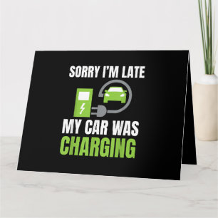 Sorry I'm Late My Car Was Charging a Funny EV Elec Card